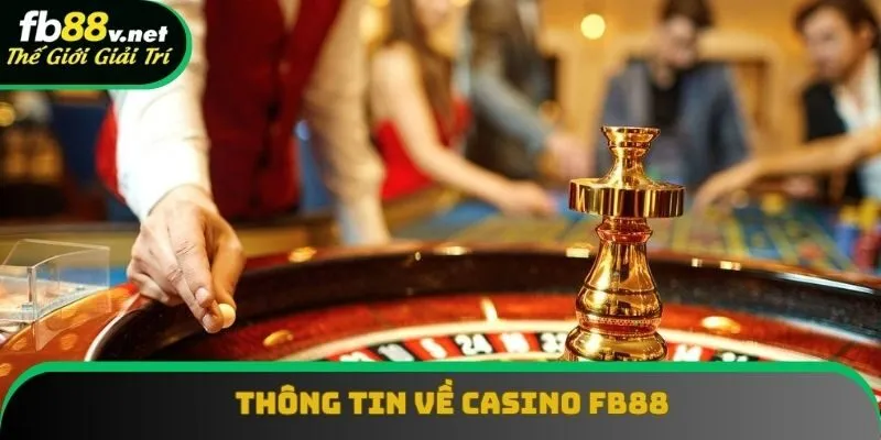 Thông tin tiêu biểu của casino FB88