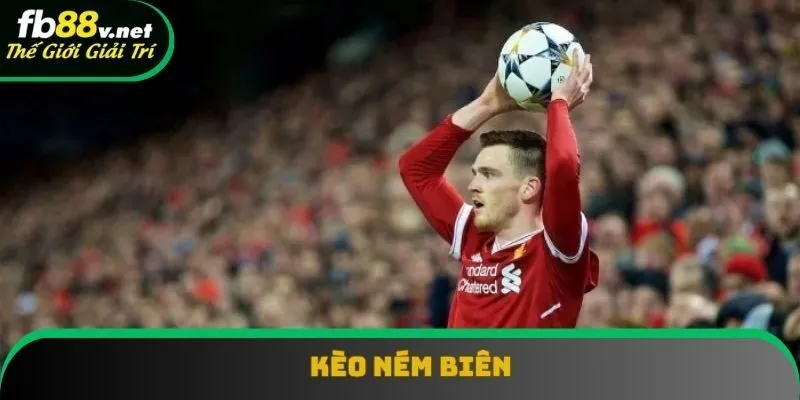 Kèo ném biên không phải loại cược mới Kèo ném biên không phải loại cược mới