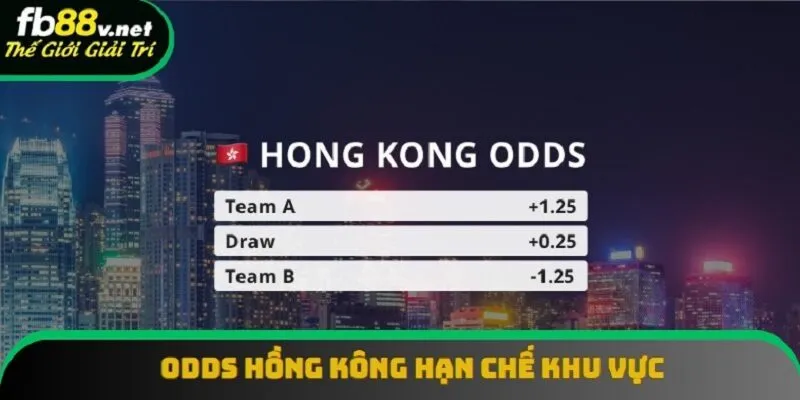 Odds Hongkong chỉ áp dụng tại một số khu vực Odds Hongkong chỉ áp dụng tại một số khu vực